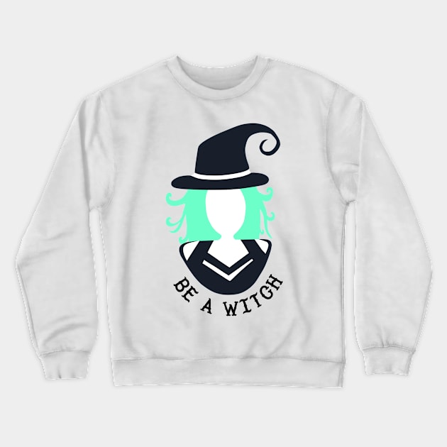 Be a Witch! Crewneck Sweatshirt by yellowkats